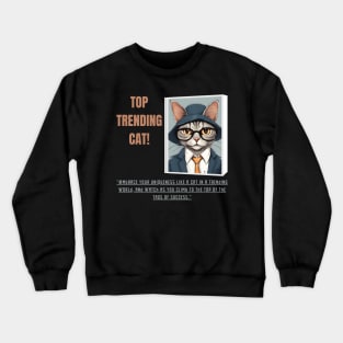 Top Trending Cat! Motivational and Inspirational Quote Crewneck Sweatshirt